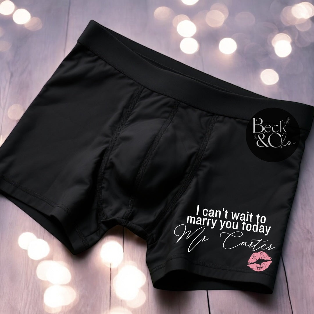 I Can’t wait to marry you today Boxer Shorts For Groom/Bride