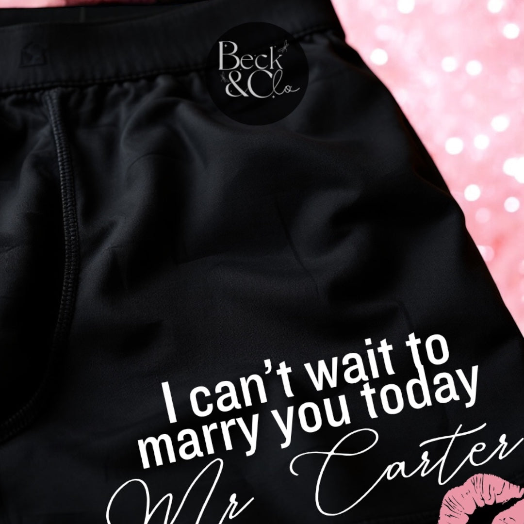 I Can’t wait to marry you today Boxer  Shorts For Groom/Bride