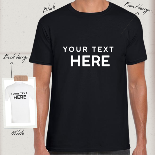 Custom Text T-Shirts - Personalized Printing, Black/White, S-2XL - Front/Back Print!