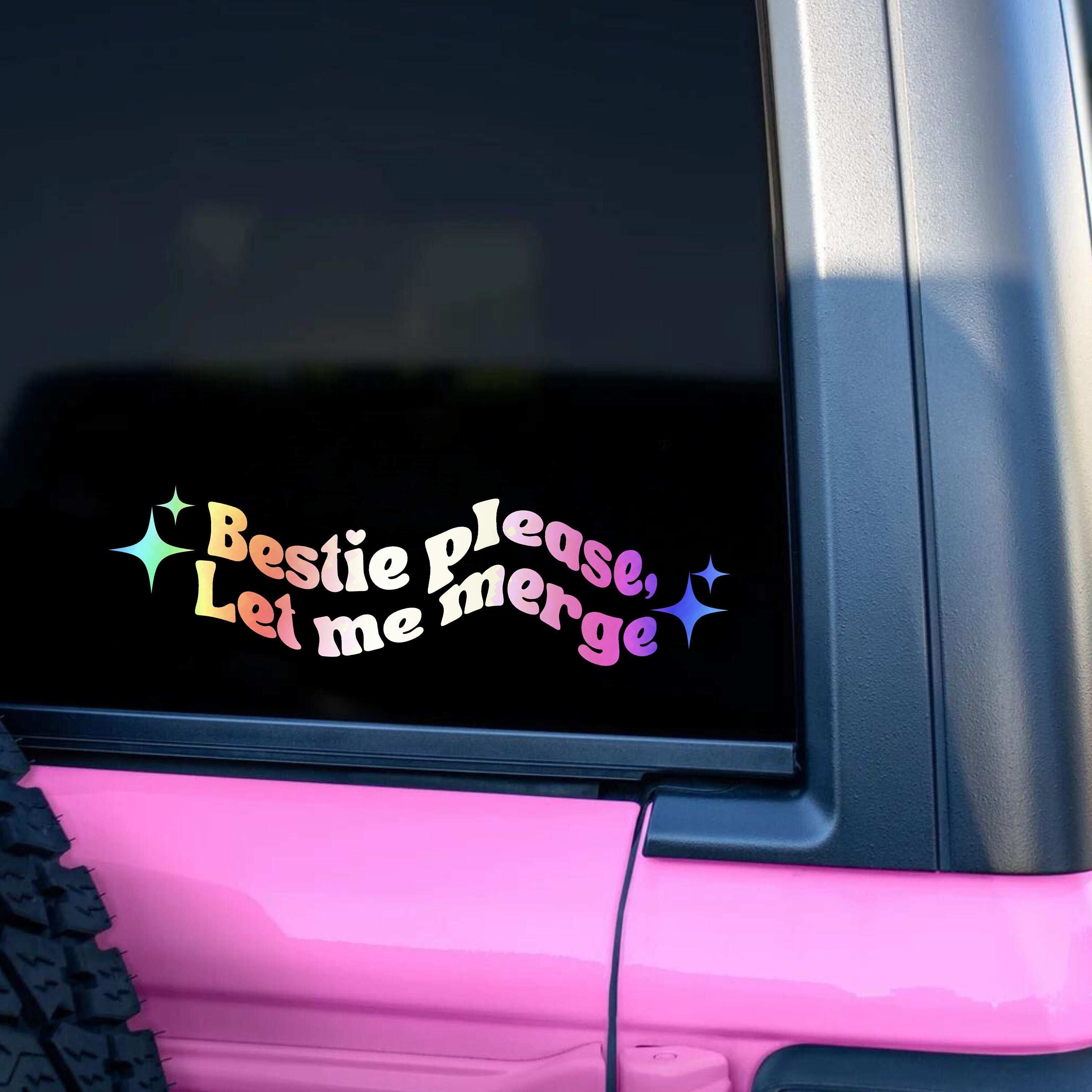Funny Car Sticker | Bestie Please Let me Merge | Car Sticker | Colour Options | Cute Car Sticker | 6 8 inches | Pink Car Sticker | Girl