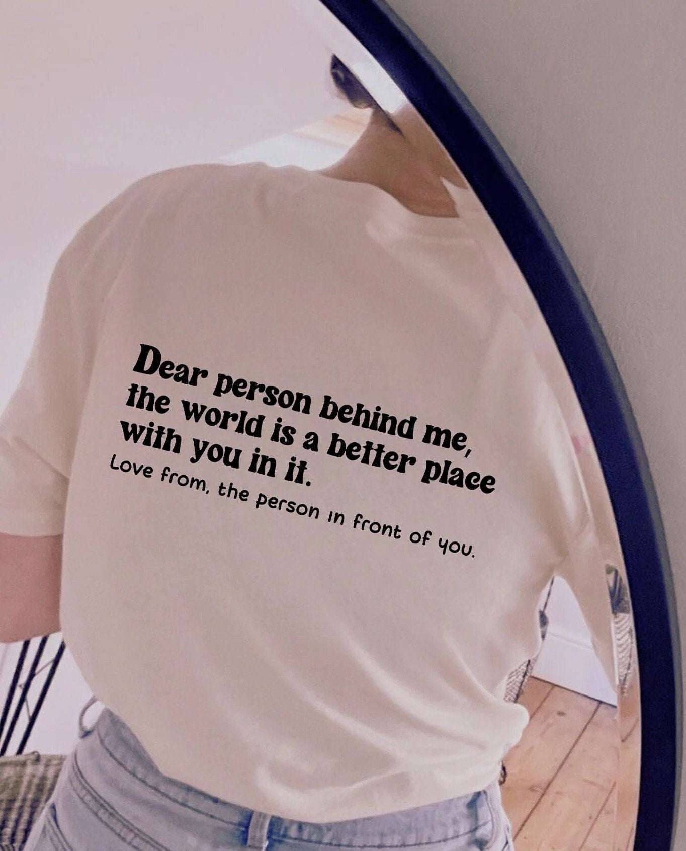 Dear Person Behind me T SHIRT
