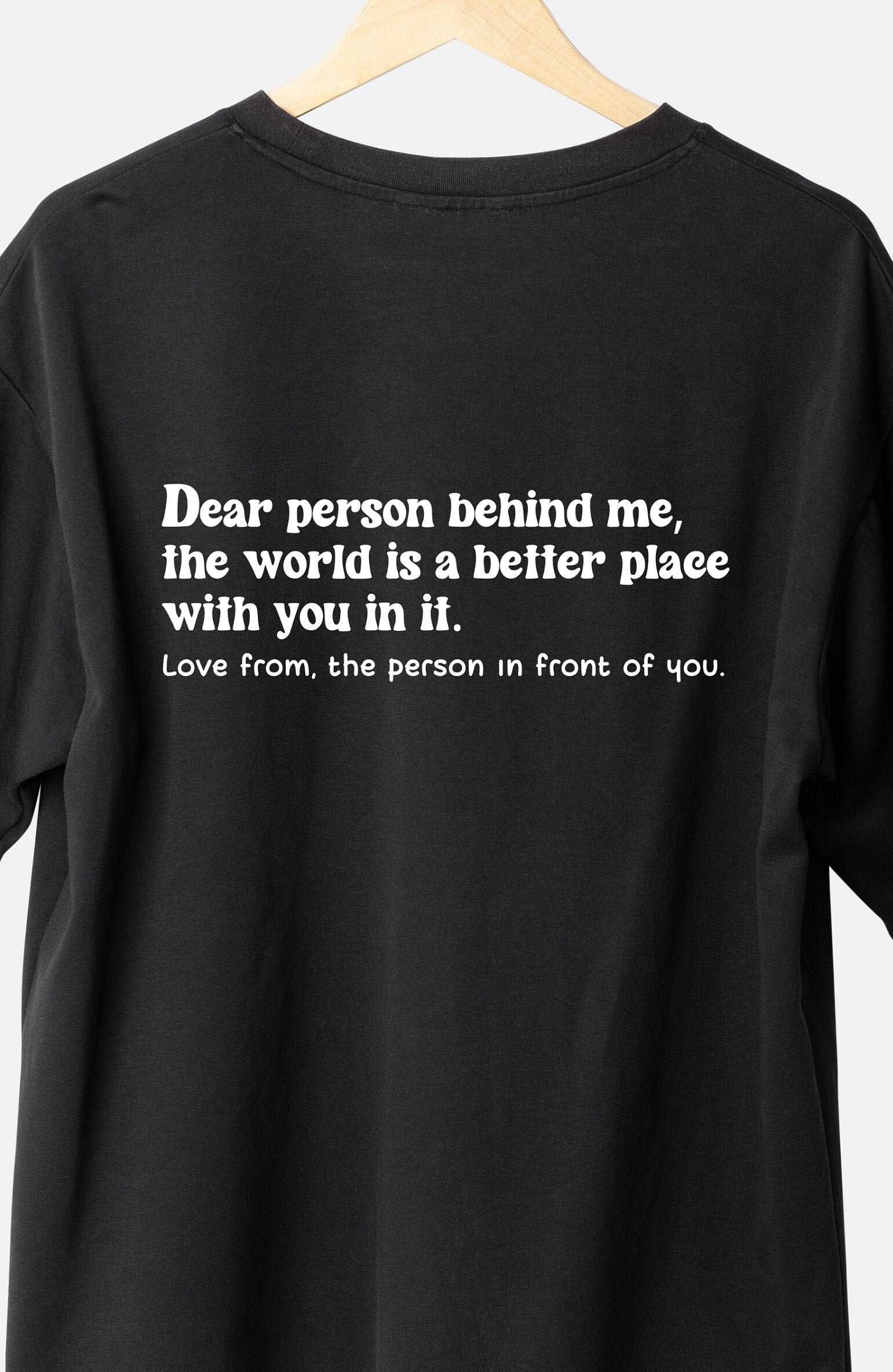 Dear Person Behind me T SHIRT