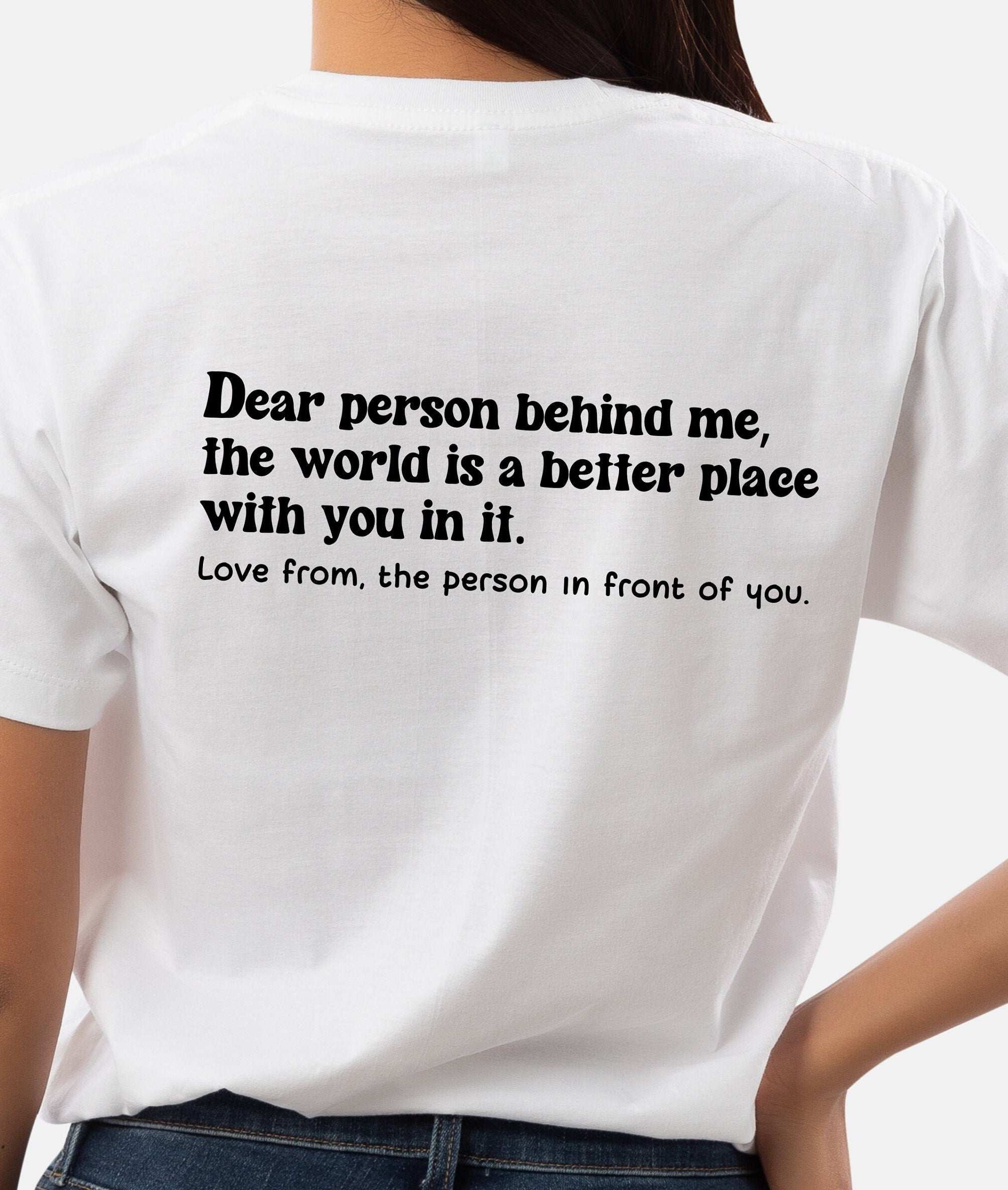 Dear Person Behind me T SHIRT