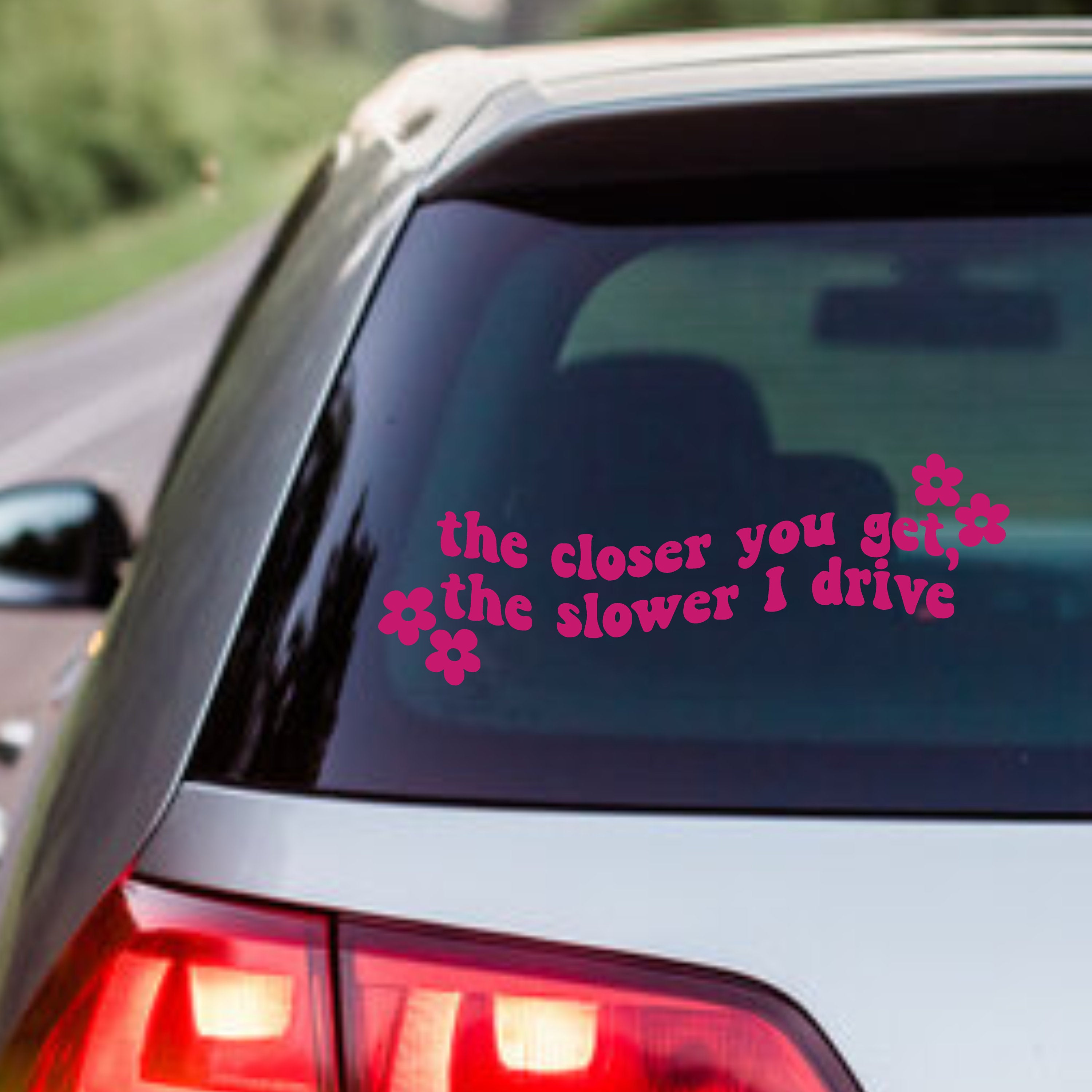 Funny Car Sticker | The closer you get the slower I drive | Car Sticker | Colour Options | Cute Car Sticker | 6 8 inches |car Sticker | Girl